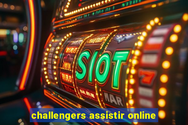 challengers assistir online